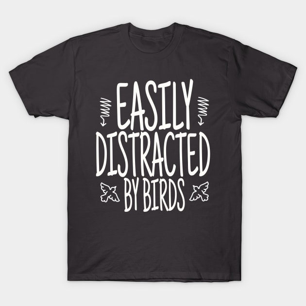 Easily Distracted By Birds, Funny Bird, Ornithology Gift, Bird Watcher Gift T-Shirt by NooHringShop